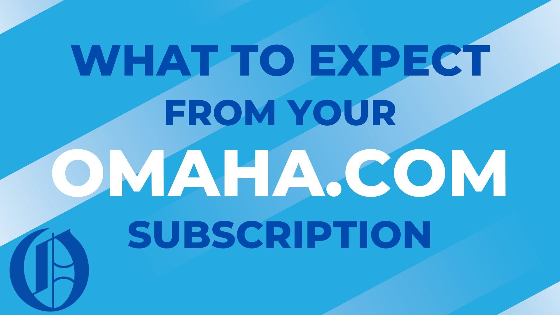 What to expect from your Omaha.com subscription